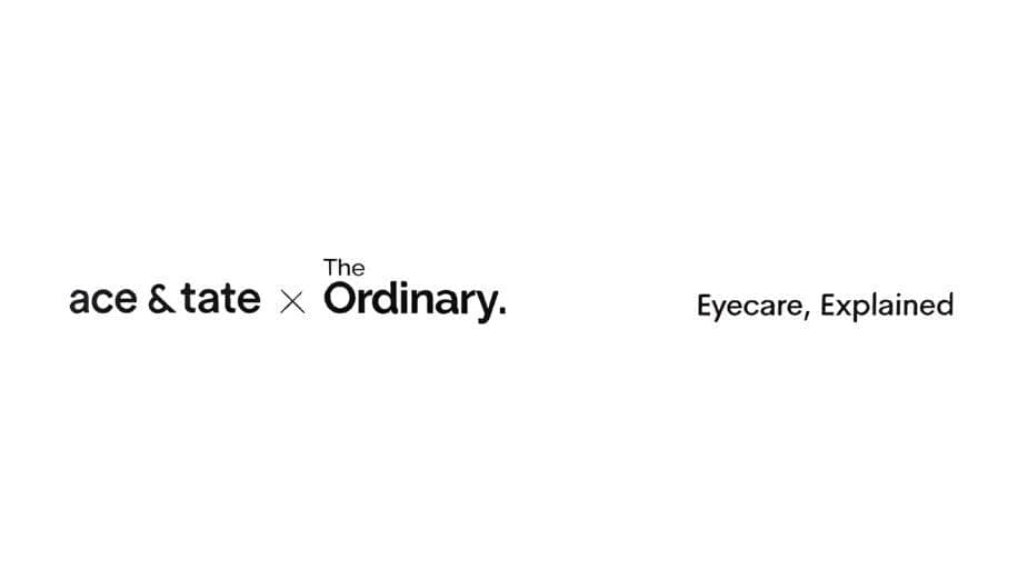 The image presents a minimalist design with a stark white background. On the left side, the text "ace & tate x Ordinary." is written in black, with "ace & tate" positioned above "x" and "Ordinary" positioned below. On the right side, the text "Eyecare, Explained" is written in black, with "Eyecare" positioned above "Ex