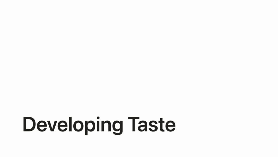 The image presents a stark white background with the text "Developing Taste" written in black, centered and aligned with the top edge. The text is in a simple, sans-serif font.