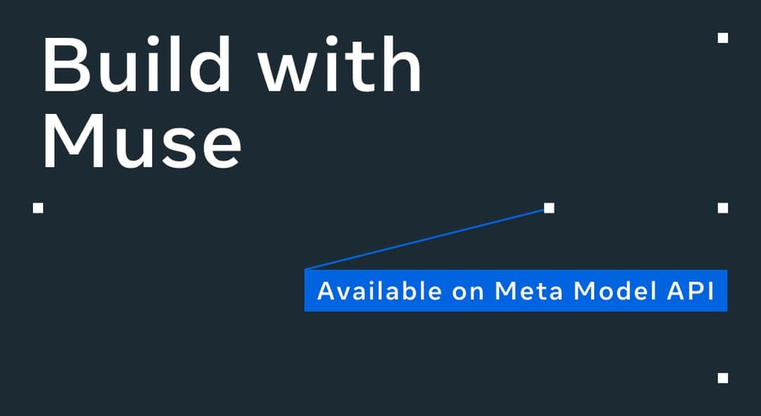 The image presents a slide from a presentation, set against a dark blue background. The title "Build with Muse" is written in white text at the top. A blue line extends from the bottom right corner to the top left corner, with a small white square at the end of the line. The text "Available on Meta Model API" is writte