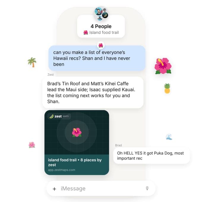 A group chat titled "4 People" with the label "Island food trail" shows Hawaii restaurant recommendations from Zest and a "zest MAPS" card for "island food trail • 8 places by zest". A message from Brad reads "Oh HELL YES it got Puka Dog, most important rec".