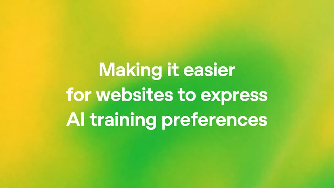 The image presents a vibrant digital advertisement with a gradient background transitioning from yellow to green. The text, written in white, is centered and reads "Making it easier for websites to express AI training preferences".